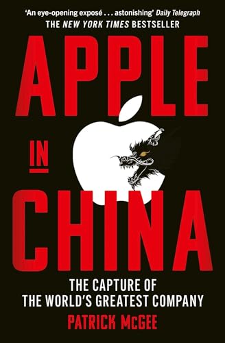 Apple in China: The Capture of the World's Greatest Company (English Edition)