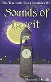 Sounds of Deceit (The Terebinth Tree Chronicles) by Hannah Heath