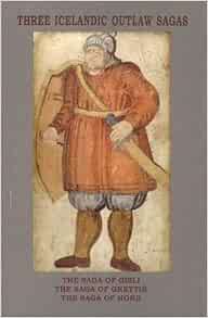 Three Icelandic Outlaw Sagas: " The Saga of Gisli ", " The ...