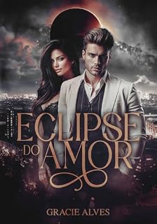 Livro ECLIPSE DO AMOR: Um romance new adult entre dois opostos.