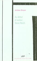 Au début et autour, Steve Reich