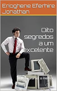 Livro Oito segredos a um excelente: Quãopara ser o melhor