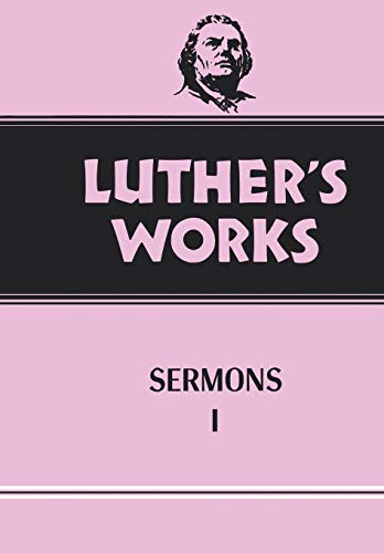 Luther's Works, Volume 51: Sermons I by Martin Luther