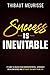 Success is Inevitable: 17 Laws to Unlock Your Hidden Potential, Skyrocket Your Confidence and Get Wh by Thibaut Meurisse