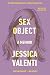 Sex Object: A Memoir by Jessica Valenti