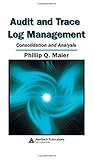 Audit and Trace Log Management: Consolidation and