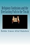Religious Confusion and the Everlasting Path to the Torah