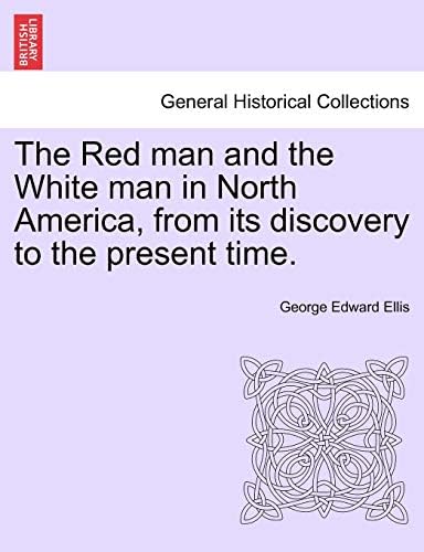The Red Man and the White Man in North America, from Its Discovery to the Present Time. Paperback – Import, 28 Mar 2011