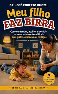 Livro Meu Filho Faz Birra: Como entender, acolher e corrigir os comportamentos difíceis sem gritos, ameaças ou castigos