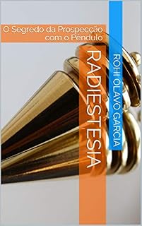 Livro Radiestesia: O Segredo da Prospecção com o Pêndulo