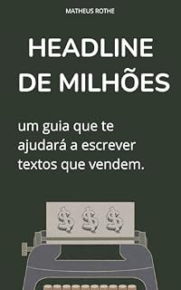 Livro HEADLINE DE MILHÕES: Um guia que te ajudará a escrever textos que vendem