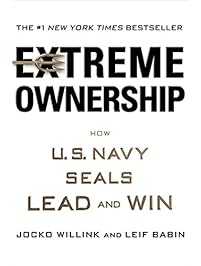 Extreme Ownership: How U.S. Navy SEALs Lead and Win