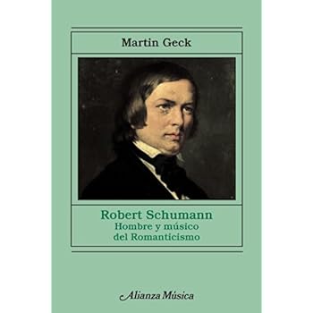Robert Schumann. Hombre Y Músico Del Romanticismo (Alianza Música (Am))