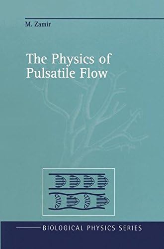 The Physics of Pulsatile Flow (Biological and Medical Physics, Biomedical Engineering)
