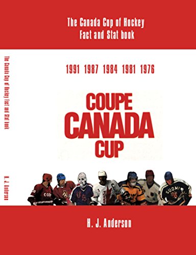 The Canada Cup of Hockey Fact and Stat Book The Canada Cup of Hockey Fact and Stat Book