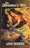 Front cover for the book The Adventurer's Wife by Anne Herries