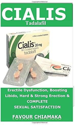 Cialis Tadalafil: Erectile Dysfunction, Boosting Libido, Hard & Strong Erection & COMPLETE SEXUAL SATISFACTION Paperback – 22 Oct 2018