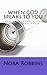 When God Speaks To You: through a dream, vision or still small voice by Nora Robbins