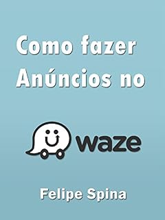 Livro Waze Ads: Criando anúncios no Waze (Social Ads Livro 1)
