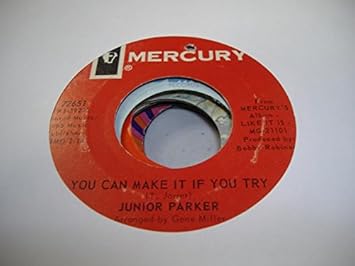 Junior Parker Junior Parker 45 Rpm You Can Make It If You Try Ooh Wee Baby That S The Way You Make Me Feel Amazon Com Music
