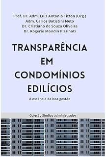 Livro Transparência em Condomínios Edilícios: A essência da boa gestão (Coleção Síndico administrador Livro 6)