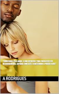 Livro "Conectados Pelo Amor: O Guia Definitivo Para Fortalecer Seu Relacionamento, Superar Conflitos e Redescobrir a Paixão a Dois"