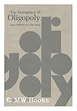The Emergence of Oligopoly - Sugar Refining As a Case Study, Eichner, Alfred S., 080181068X