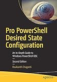 Pro PowerShell Desired State Configuration: An In-Depth Guide to Windows PowerShell DSC