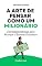 Livro A Arte de Pensar como um Milionário: Estratégias Mentais para Alcançar o Sucesso Duradouro