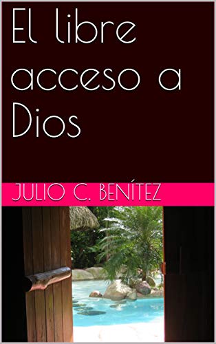 El libre acceso a Dios (Comentarios bÃ­blicos nÂº 35) (Spanish Edition) by [BenÃ­tez, Julio C., Pink, Arthur ]
