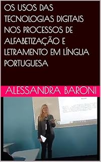 Livro OS USOS DAS TECNOLOGIAS DIGITAIS NOS PROCESSOS DE ALFABETIZAÇÃO E LETRAMENTO EM LÍNGUA PORTUGUESA