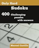Only Hard Sudoku: 400 Challenging Puzzles by Manuel Castillo