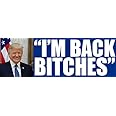 Trump I'm Back Bitches Bumper Sticker, Funny Donal Trump Social Media Decal Vinyl for Cars, Trucks, Laptops, Coolers, and More 3 x 9 inch
