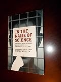 Paperback In the Name of Science : A History of Secret Programs, Medical Research, and Human Experimentation Book