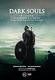 Image de Dark Souls. Par-delà la mort: Volume 1 - Demon’s Souls, Darks Souls et Dark Souls II (RPG) (French Edition)