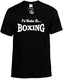 Mens Funny T-Shirt (I'D RATHER BE BOXING) Men's Novelty Unisex Shirt