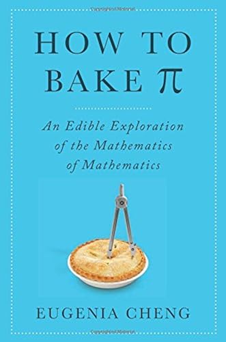 Download How to Bake Pi: An Edible Exploration of the Mathematics of Mathematics PDF