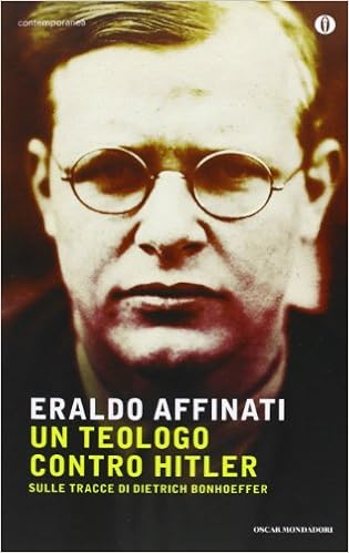 Eraldo Affinati - Un teologo contro Hitler. Sulle tracce di Dietrich Bonhoeffer (2002)