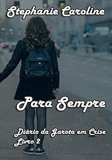 Livro Para Sempre: Diário da Garota em Crise (Livro 2)