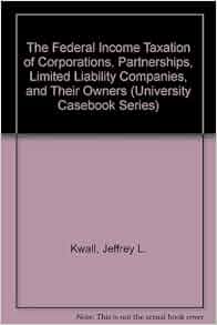 The Federal Income Taxation Of Corporations Partnerships