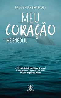 Livro Meu coração me engoliu: O livro de Jonas sob a ótica da Psicologia Bíblica