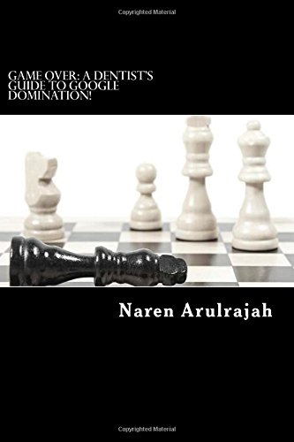 Game Over: A Dentist's Guide to Google Domination!