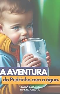 Livro A Aventura do Pedrinho Com Água: Este eBook como a historia de um menino que não gostava de beber água e no decorrer da historia o personagem aprende os benefícios e como beber água.