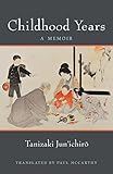 Childhood Years: A Memoir (Michigan Monograph Series in Japanese Studies Book 83) by Jun'ichiro Tanizaki