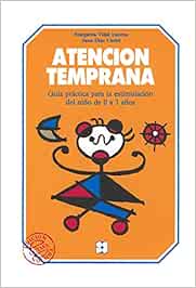 Atencion temprana: Guia práctica para la estimulación del niño de 0 a 3 años (Educación Infantil y Primaria) - 9788478690282: Guia práctica para la estimulación del niño de 0 a 3 años: 10
