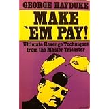 Make 'Em Pay: Ultimate Revenge Techniques for the Master Trickster