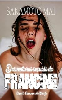 Livro Desventuras Sexuais de Francine: Livro I: Escrava do desejo