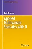 Applied Multivariate Statistics with R (Statistics for Biology and Health)