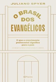 Livro O Brasil dos evangélicos: O que o crescimento pentecostal significa para o país
