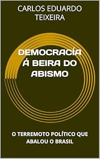 Livro DEMOCRACÍA Á BEIRA DO ABISMO : O TERREMOTO POLÍTICO QUE ABALOU O BRASIL